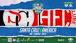 🔴 AO VIVO SANTA CRUZ X AMÉRICA  Campeonato Nota Potiguar 2023  26022023 [upl. by Couq]