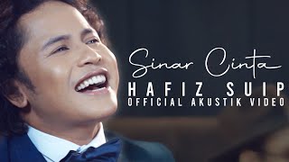 Sinar Cinta  HAFIZ SUIP  Versi Akustik [upl. by Vanzant]