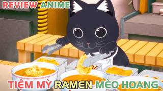 Tiệm Mỳ Của Những Chú Mèo Hoang  REVIEW PHIM ANIME HAY [upl. by Cleary]