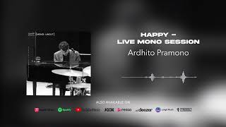 Ardhito Pramono  Happy  Live Mono Session Official Audio [upl. by Subir]