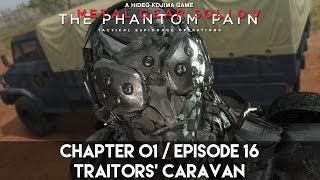 MGSV Chapter 01Episode 16  Traitors Caravan [upl. by Nial751]