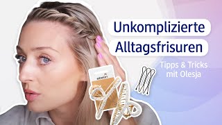 Unkomplizierte Alltagsfrisuren mit Olesja  Mit passenden Tools und hilfreichen Tipps amp Tricks [upl. by Selmore80]