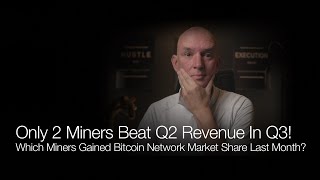 Only 2 Miners Beat Q2 Revenue In Q3 Which Miners Gained BTC Network Market Share QampA [upl. by Nylsirk]