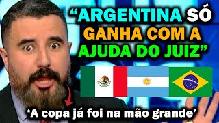 quotSÓ GANHA ROUBAD0quot MEXICANO DETONA ARGENTINA E DIZ QUE BRASIL É O FAVORITO SE A ARBITRAGEM NÃO [upl. by Ettolrahc]