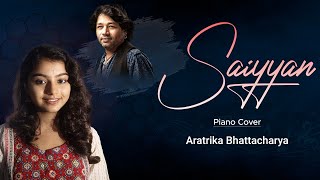 Saiyyan  Kailash Kher  Piano Cover  Aratrika Bhattacharya  aratrikasofficial [upl. by Eentrok]