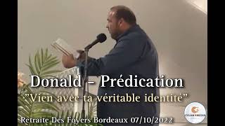 Donald  Prédication  quotVien avec ta véritable identitéquot  Retraite foyers Bordeaux 07102022 [upl. by Eceinehs501]