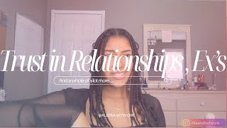 Trust in Relationships Ex’s and a whole lot more… [upl. by Atinej]