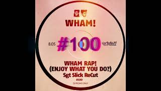 WHAM  Wham Rap Enjoy What You Do Sgt Slick ReCut [upl. by Minni165]