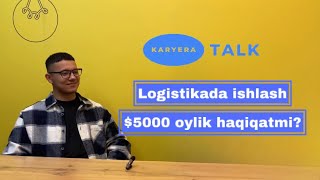 Karyera Talk  Logistikada ishlash  5000 gacha oylik maosh olish  Adxam Toychiyev [upl. by Alekahs815]