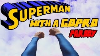 SUPERMAN WITH A GOPRO PARODY [upl. by Alleb]