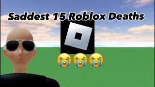 Saddest 15 ROBLOX Deaths Compilation [upl. by Naashar]