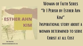 If I Perish – Inspirational Story of Esther Ahn Kim from our Women of Faith Series [upl. by Relly116]