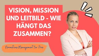 Leitbild Vision Mission  wie hängen diese zusammen Wunschvideo zum normativen Management [upl. by Behl]