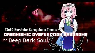 TZaTC Kurotako Kuragekais Theme Organismic Dysfunction Syndrome  Deep Dark Soul [upl. by Weatherley]