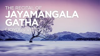 The Recital of Jayamangala Gatha Joyous Victory  Full Version [upl. by Gambrell]