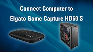 Elgato Game Capture HD60 S  How to Set Up PC Recording [upl. by Tol]