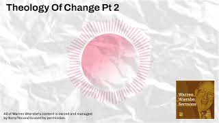 Theology Of Change Pt 2  Warren Wiersbe Sermons [upl. by Jerry]