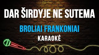 Broliai Frankoniai  Dar Širdyje Ne Sutema Karaoke [upl. by Eelra199]