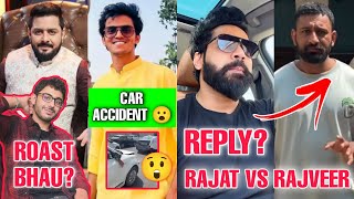 Maxtern Car Accident 😲Rajveer Reply For Rajat DalalRajat Vs RajveerCarry Roast Hindustani Bhau [upl. by Wilek]