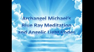 Archangel Michael Meditation  Angelic Light Codes [upl. by Mikeb]