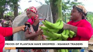 Prices of plantain have dropped  Nsawan Traders  Dawdie  Adom TV Evening News 031024 [upl. by Timmons414]