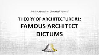 Architecture Licensure Exam Reviewer THEORY OF ARCHITECTURE 1 FAMOUS ARCHITECT DICTUMS [upl. by Inavoy]