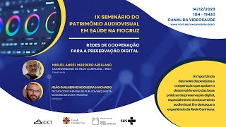 IX Seminário do Patrimônio Audiovisual em Saúde na Fiocruz  Redes de cooperação para preservação [upl. by Inajar]