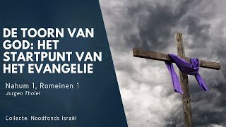 De toorn van God het startpunt van het Evangelie  Nahum 1 Rom 1  Jurgen Tholel [upl. by Hafital]