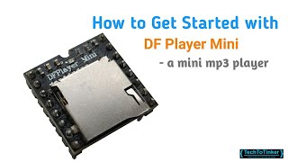 TUTORIAL How to Get Started with DF Player Mini  a small mp3 player Part 1 [upl. by Jillie398]