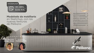 Webinar Modelado de mobiliario en Sketchup con las texturas de Pelíkano [upl. by Wilhelm]