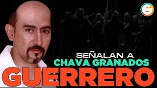 Señalan a “Chava Granados” líder de Los Granados Guerrero [upl. by Cruz325]