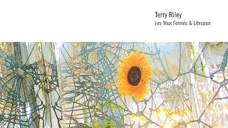 Progressive Electronic Minimalism Terry Riley  Les Yeux Fermés amp Lifespan 2007 [upl. by Krilov]