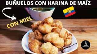 🔴Como elaborar BUÑUELOS CON HARINA DE MAÍZ al estilo ECUATORIANO fáciles y esponjosos CON MIEL😋 [upl. by Anera]