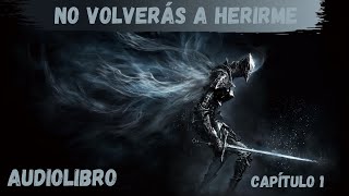 AUDIO LIBRO  NO VOLVERÁS A HERIRME CAPÍTULO 1 [upl. by Adnolohs]