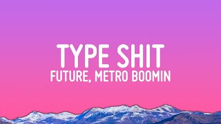 Future Metro Boomin  Type Shit Lyrics [upl. by Samy375]