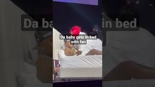 Dababy gets in bed with fan x Jacksonville FL 3522 dababy [upl. by Ainniz]