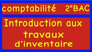 Comptabilité introduction aux travaux d inventaire  2 ° BAC SC ECO ET SGC [upl. by Larisa539]