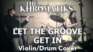 Justin Timberlake Let The Groove Get In Cover by The Khromatiks [upl. by Obala]