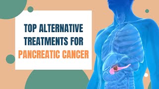 Alternative Treatments for Pancreatic Cancer [upl. by Negam256]