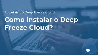 POR Tutoriais do Deep Freeze Cloud Como instalar o Deep Freeze Cloud [upl. by Nylek]