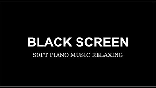 Black Screen Deep Sleep and Healing Relaxing Soft Piano Music amp Natural Sound Therapy [upl. by Baillie]