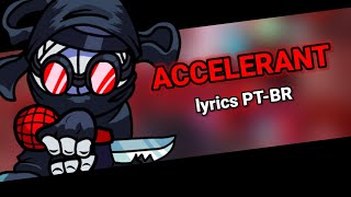 FNF  accelerant  lyrics PTBR [upl. by Saxela]