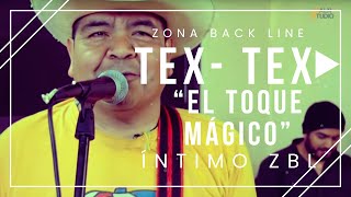 ►Un Toque Mágico◄ Los Tex Tex En Vivo │ ÍntimoZBL [upl. by Zulema200]