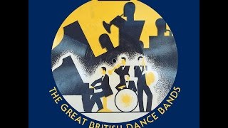 The Great British Dance Bands 1920s 30s amp 40s Popular Orchestras Great Maestros Past Perfect [upl. by Atinhoj256]