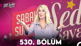 Sabahın Sultanı Seda Sayan 530 Bölüm 17 Ocak 2024 [upl. by Soble128]