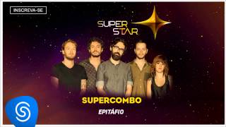 Supercombo  Epitáfio SuperStar 2015 Áudio Oficial [upl. by Novonod]