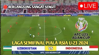 🔴 LIVE SEDANG BERLANGSUNG • INDONESIA VS UZBEKISTAN • SEMIFINAL PIALA ASIA U23 QATAR 2024 [upl. by Elag312]