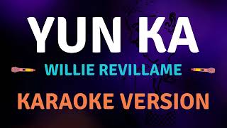 YUN KA  Willie Revillame  Karaoke song with lyrics [upl. by Pall]