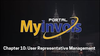 MyInvois Portal User Guide Chapter 10  User Representative Management [upl. by Ecnerwal928]