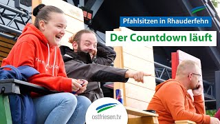 Pfahlsitzen in Rhauderfehn  Der Countdown läuft [upl. by Hameean]